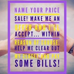 Name your price sale! Send me your offers and I’ll accept offers within reason.